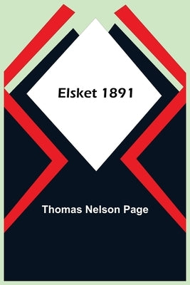 Elsket 1891 by Nelson Page, Thomas