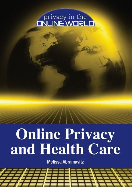Online Privacy and Health Care by Abramavitz, Melissa