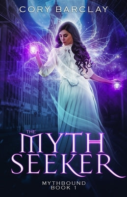 The Myth Seeker by Barclay, Cory