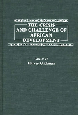 The Crisis and Challenge of African Development by Glickman, Harvey