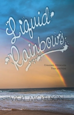 Liquid Rainbows by Mickelson, Vicki