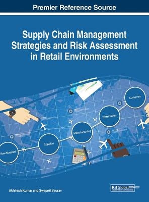 Supply Chain Management Strategies and Risk Assessment in Retail Environments by Kumar, Akhilesh