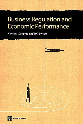 Business Regulation and Economic Performance by Loayza, Norman