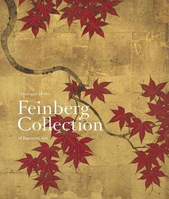 Catalogue of the Feinberg Collection of Japanese Art by Saunders, Rachel