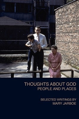 Thoughts About God People and Places by Jarboe, Mary