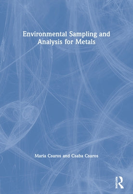 Environmental Sampling and Analysis for Metals by Csuros, Maria