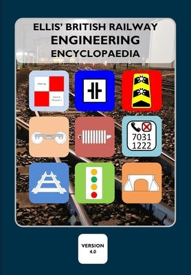 Ellis' British Railway Engineering Encyclopaedia by Ellis, Iain
