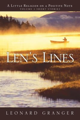 Len's Lines: A Little Religion On A Positive Note by Granger, Leonard