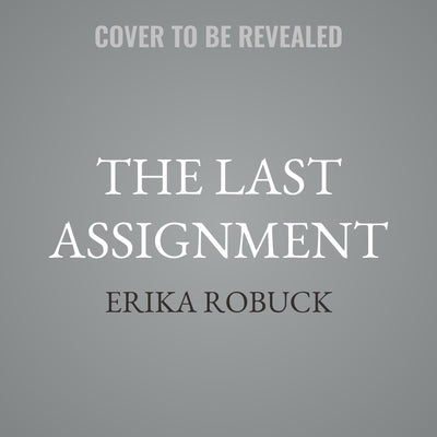 The Last Assignment by Robuck, Erika
