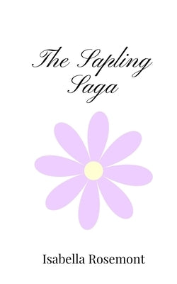 The Sapling Saga by Rosemont, Isabella