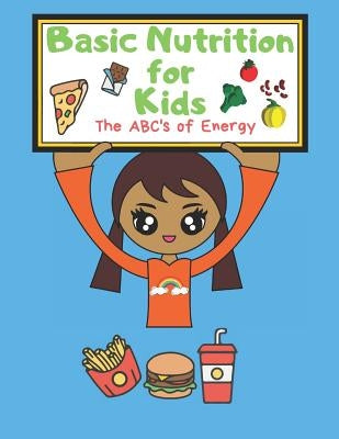 Basic Nutrition for Kids: The ABC's of Energy Activity Book by Publishing Co, T2 Healthystarts