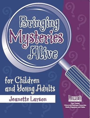 Bringing Mysteries Alive for Children and Young Adults by Larson, Jeanette