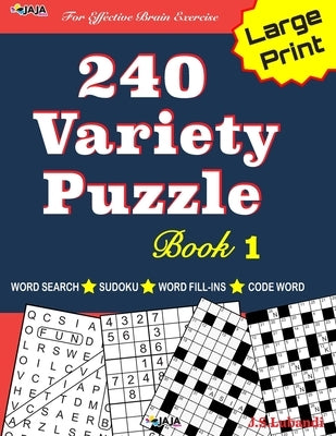 240 Variety Puzzle Book 1: Word Search, Sudoku, Code Word and Word Fill-in for Effective Brain Exercise! by Jaja Books