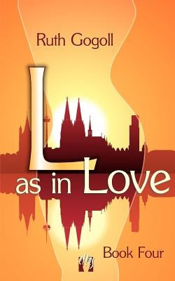 L as in Love (Book Four) by Gogoll, Ruth