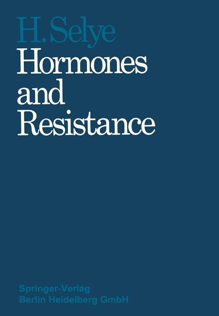 Hormones and Resistance: Part 1 and Part 2 by Selye, Hans