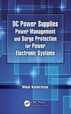 DC Power Supplies: Power Management and Surge Protection for Power Electronic Systems by Kularatna, Nihal
