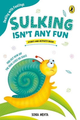 Sulking Isn't Any Fun (Dealing with Feelings) by Mehta, Sonia