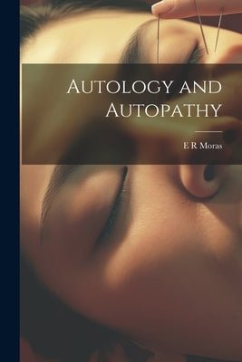 Autology and Autopathy by Moras, E. R.