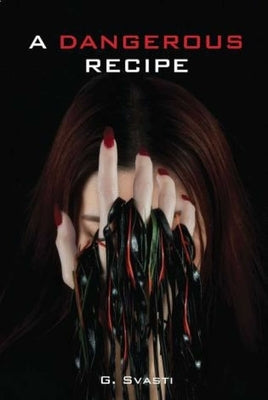 A Dangerous Recipe by Svasti, G.