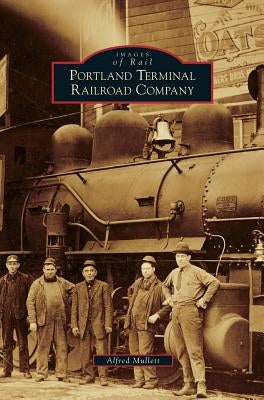Portland Terminal Railroad Company by Mullett, Alfred