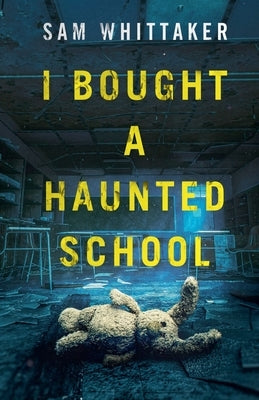 I Bought a Haunted School by Whittaker, Sam