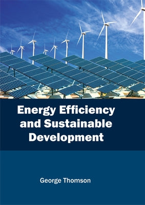 Energy Efficiency and Sustainable Development by Thomson, George
