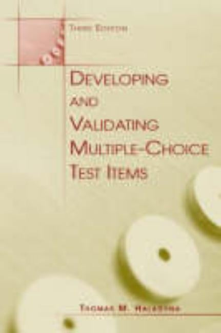 Developing and Validating Multiple-choice Test Items by Haladyna, Thomas M.