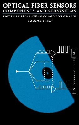 Optical Fiber Sensors Components and Subsystems by Culshaw, Brian