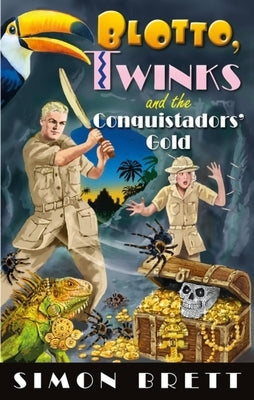 Blotto, Twinks and the Conquistadors' Gold by Brett, Simon