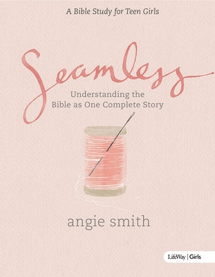 Seamless - Teen Girls Bible Study Book by Smith, Angie