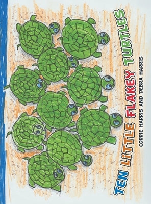Ten Little Flakey Turtles by Harris, Corrie