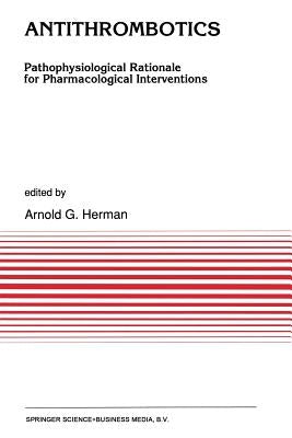Antithrombotics: Pathophysiological Rationale for Pharmacological Interventions by Herman, A. G.