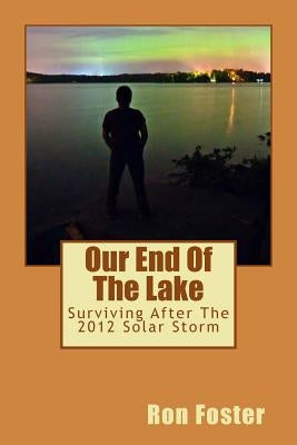 Our End Of The Lake: Surviving After The 2012 Solar Storm by Chamlies, Cheryl
