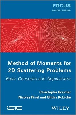 Method of Moments for 2D Scattering Problems by Bourlier, Christophe