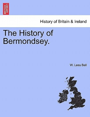The History of Bermondsey. by Bell, W. Lees