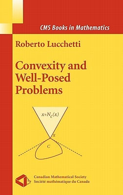 Convexity and Well-Posed Problems by Lucchetti, Roberto