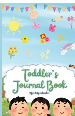 Toddler's journal book: Make daily routines fun by Anvita
