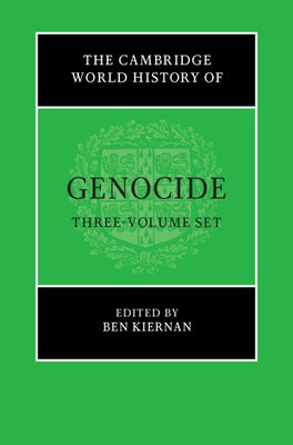 The Cambridge World History of Genocide 3 Volume Hardback Set by Kiernan, Ben