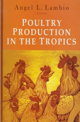 Poultry Production in the Tropics by Lambio, Angel L.