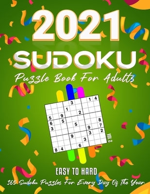 2021 Sudoku Puzzle Book For Adults: 365 Daily Sudoku Puzzles. Easy to Hard Sudoku (3 Levels of Difficulty), Vol2 by Edition, Agenda Book