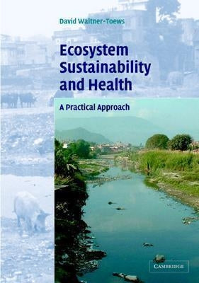Ecosystem Sustainability and Health by Waltner-Toews, David