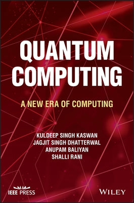 Quantum Computing: A New Era of Computing by Kaswan, Kuldeep Singh