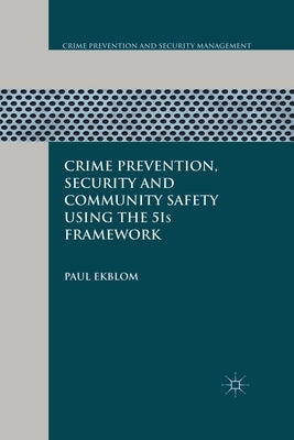 Crime Prevention, Security and Community Safety Using the 5is Framework by Ekblom, P.