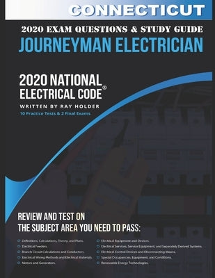 Connecticut 2020 Journeyman Electrician Exam Questions and Study Guide: 400+ Questions from 14 Tests and Testing Tips by Holder, Ray