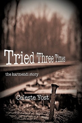 Tried Three Times: The Karmendi Story by Yost, Celeste