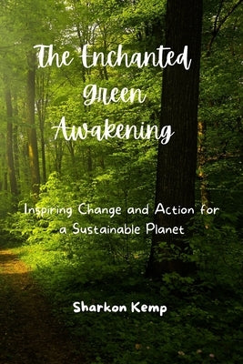 The Enchanted Green Awakening by Kemp, Sharkon