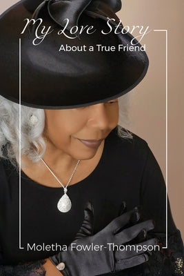 My Love Story: About a True Friend by Fowler-Thompson, Moletha