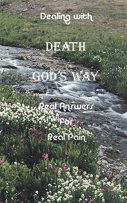Dealing with Death God's Way: Real Answers for Real Pain by Armstrong, Pastor Lee