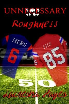 Unnecessary Roughness by Hayes, Lacresha N.