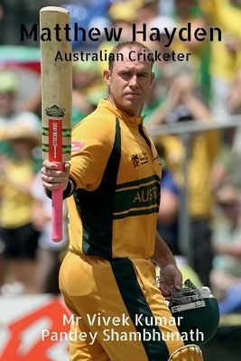 Matthew Hayden: Australian Cricketer by Shambhunath, Vivek Kumar Pandey